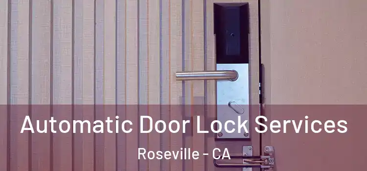  Automatic Door Lock Services Roseville - CA